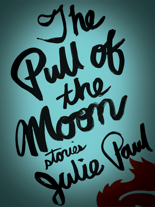 Title details for The Pull of the Moon by Julie Paul - Available